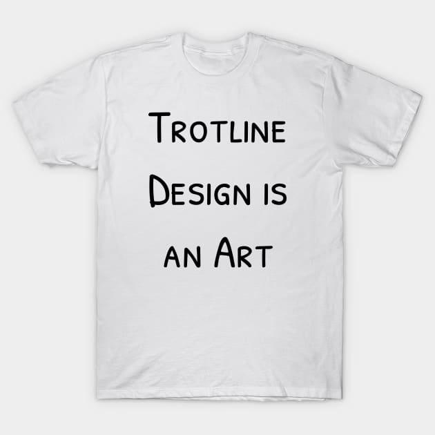 Trotline Design is an Art T-Shirt by hiddenJEM